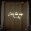 Love This Way Neon Sign