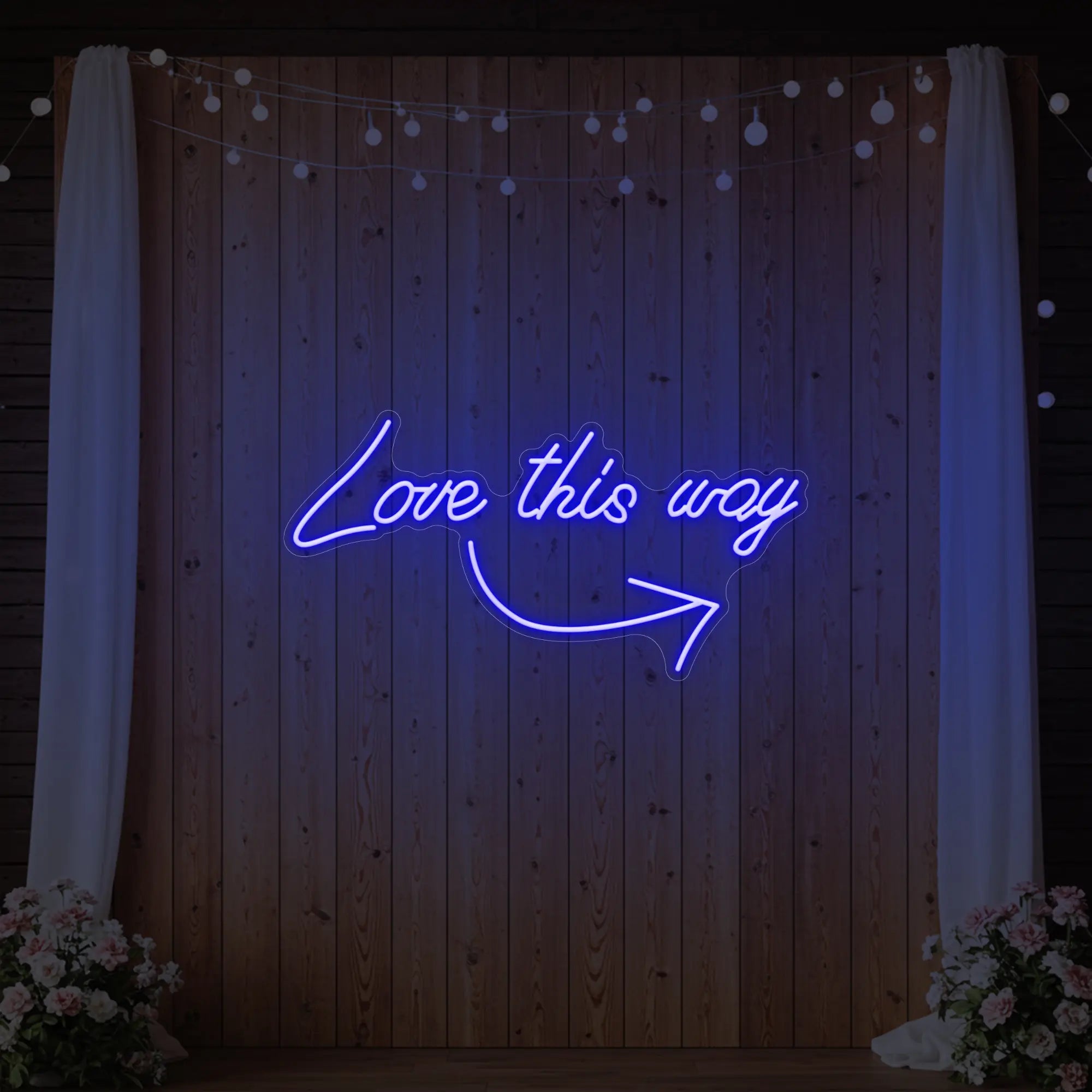 Love This Way Neon Sign