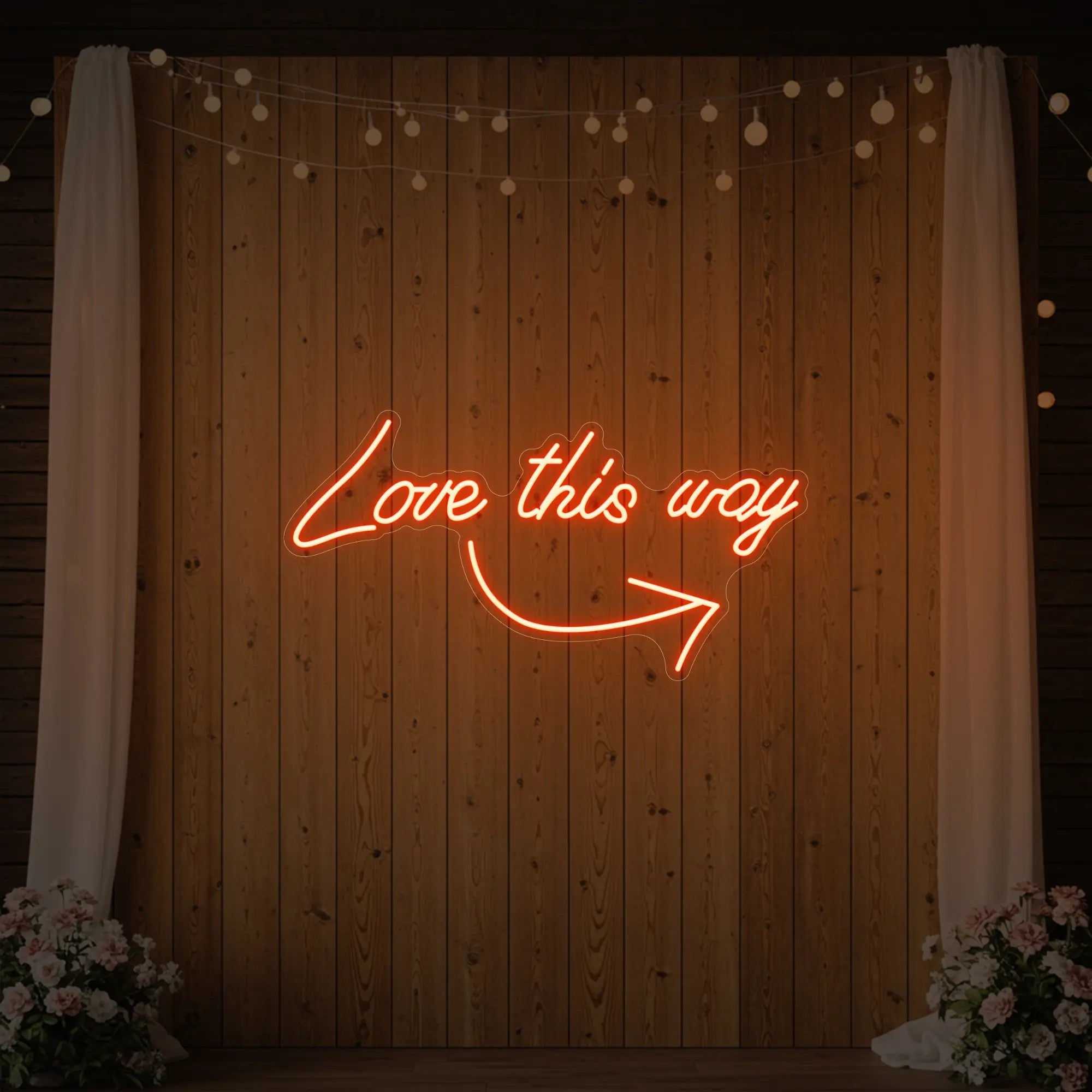 Love This Way Neon Sign