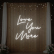 Love You More Neon Sign