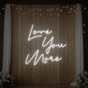 Love You More Neon Sign