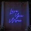 Love You More Neon Sign