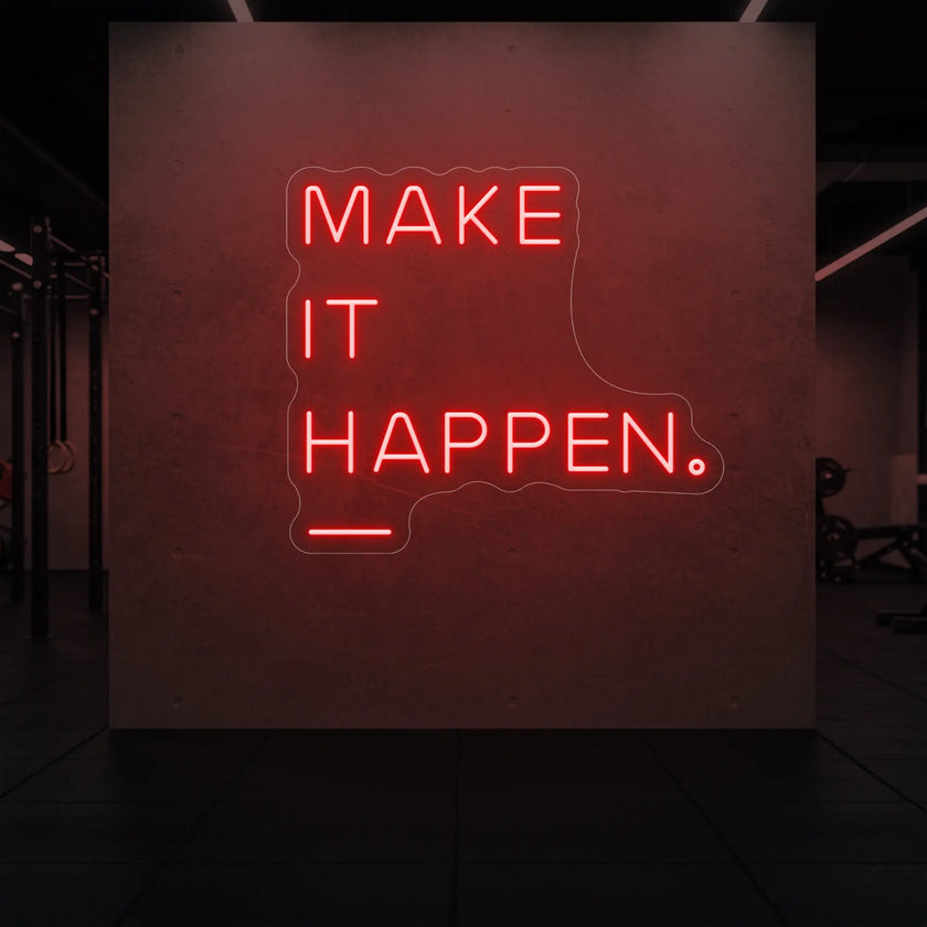 MAKE IT HAPPEN Neon Sign