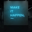 MAKE IT HAPPEN Neon Sign