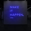 MAKE IT HAPPEN Neon Sign