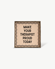 'Make Your Therapist Proud Today' Funny Self-Care Wood Sign