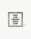 'Make Your Therapist Proud Today' Funny Self-Care Wood Sign
