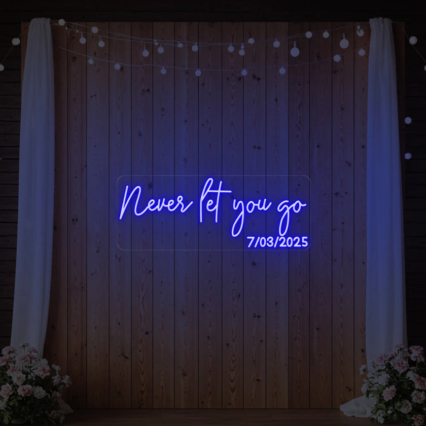 Never Let You Go Neon Sign