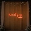 Never Let You Go Neon Sign