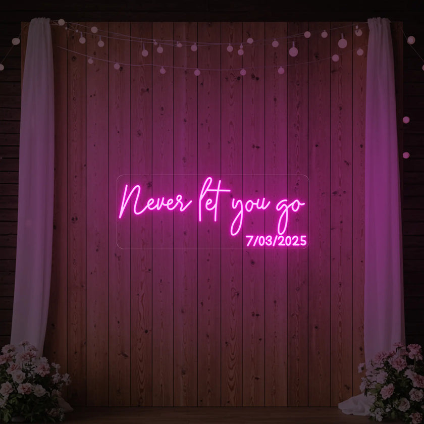 Never Let You Go Neon Sign