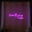 Never Let You Go Neon Sign