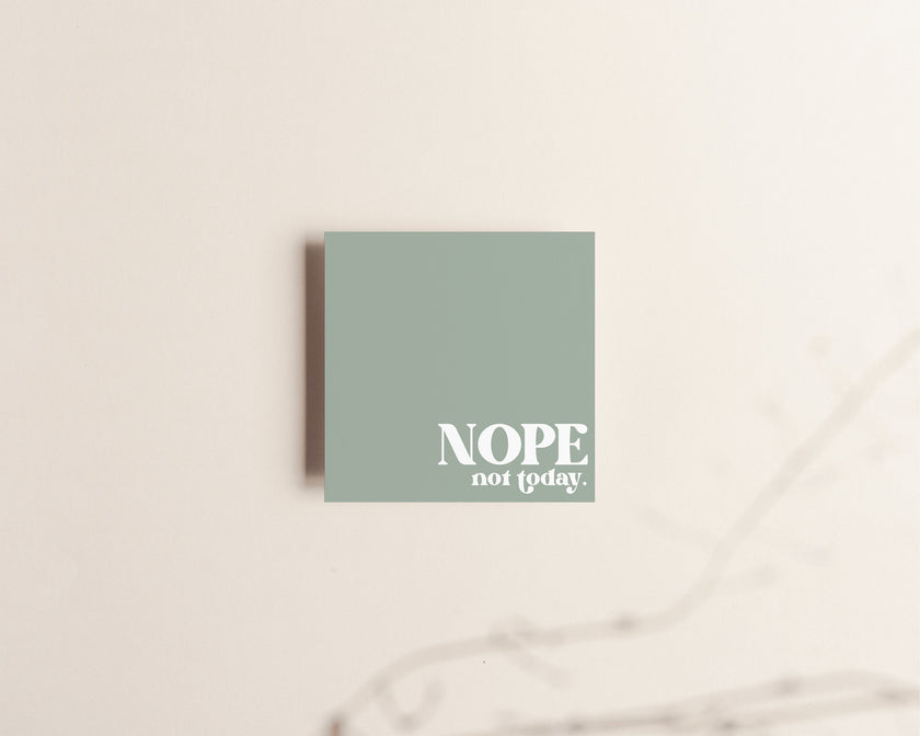 Nope, Not today Sticky Notes