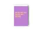 You're not old. You're just vintage card