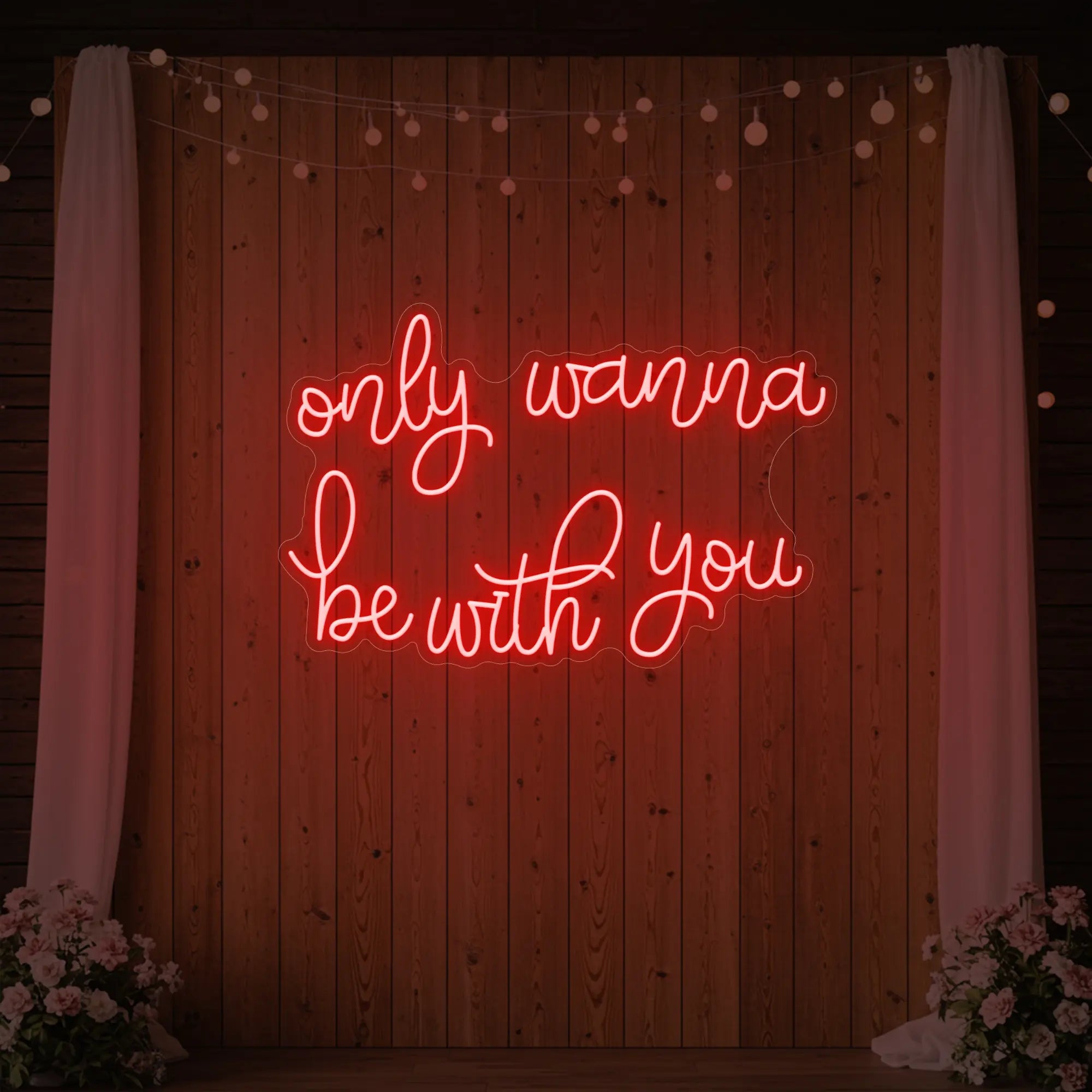 Only Wanna Be With You Neon Sign