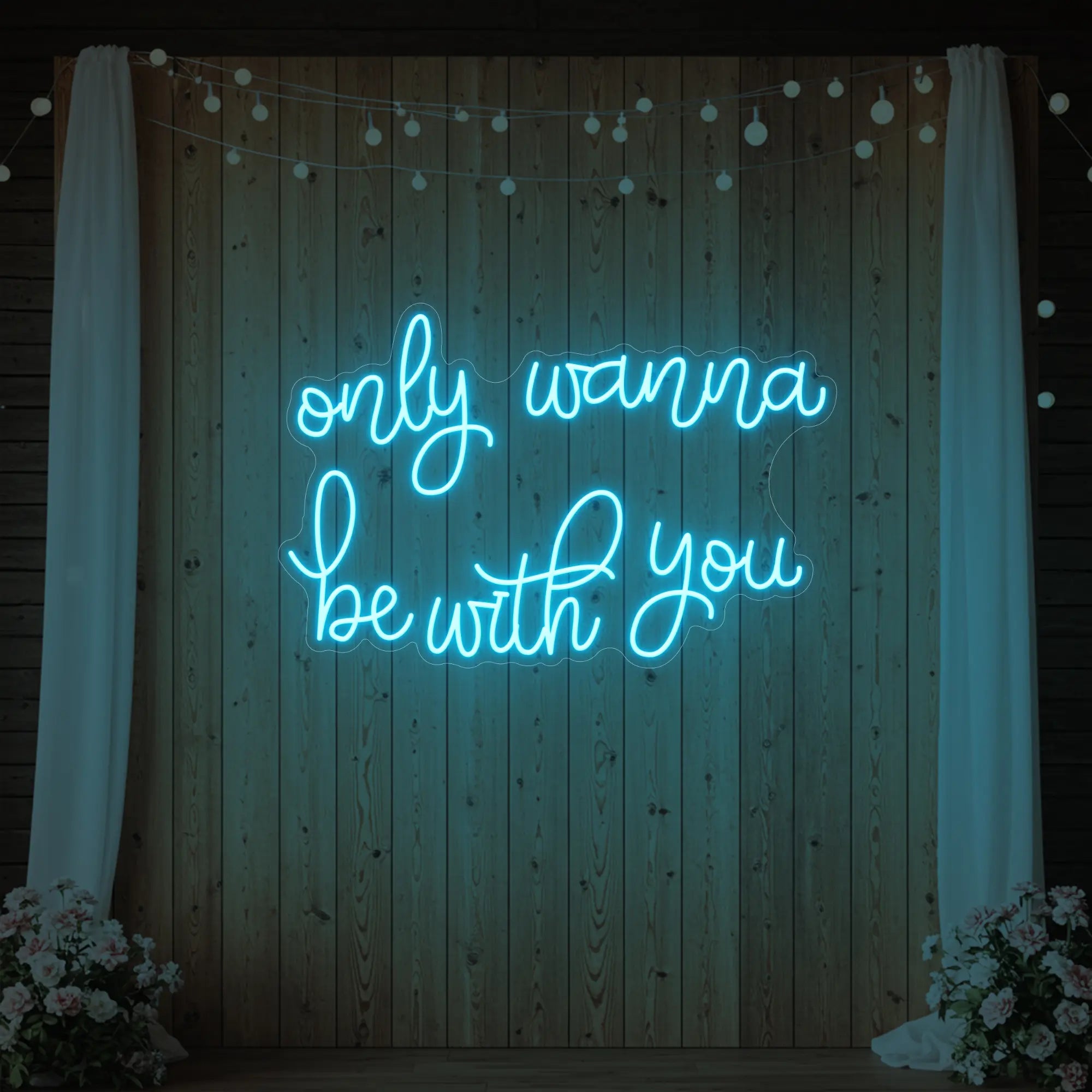 Only Wanna Be With You Neon Sign