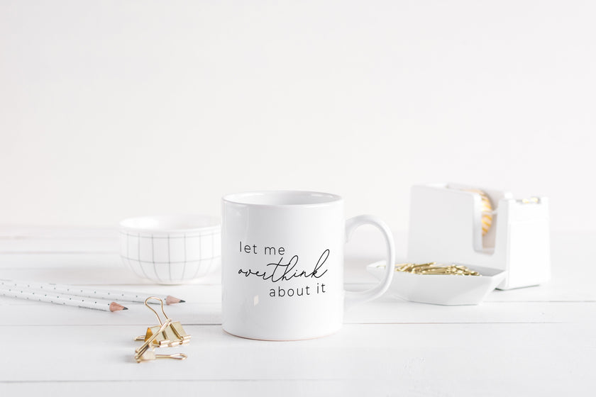 Let me overthink about it Mug