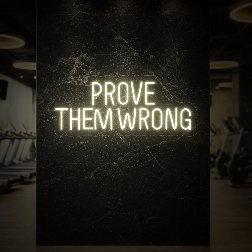 PROVE THEM WRONG Neon Sign