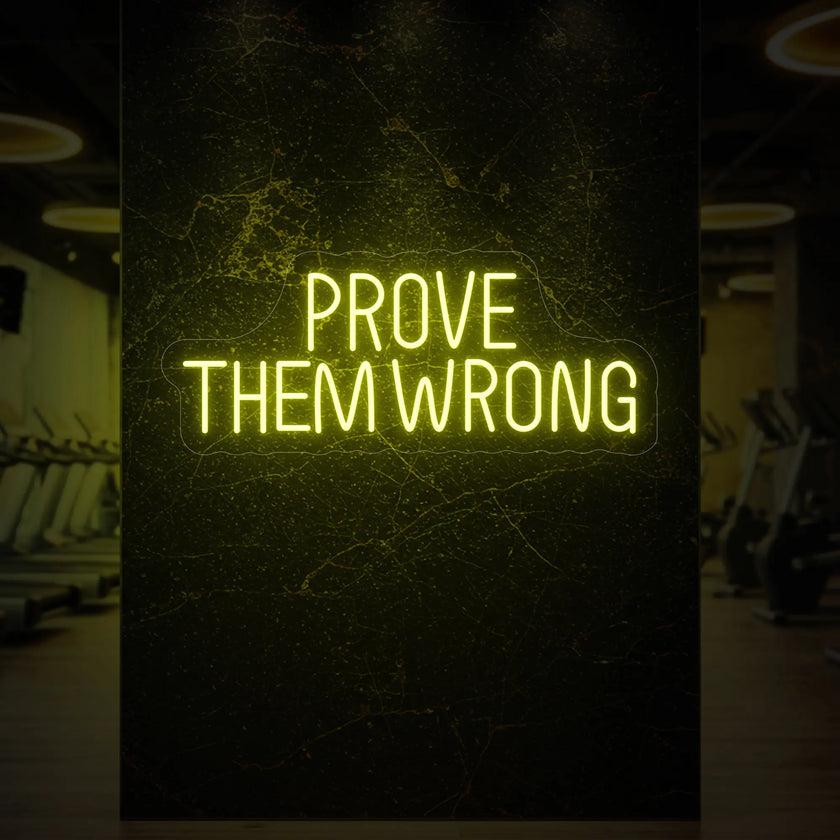 PROVE THEM WRONG Neon Sign