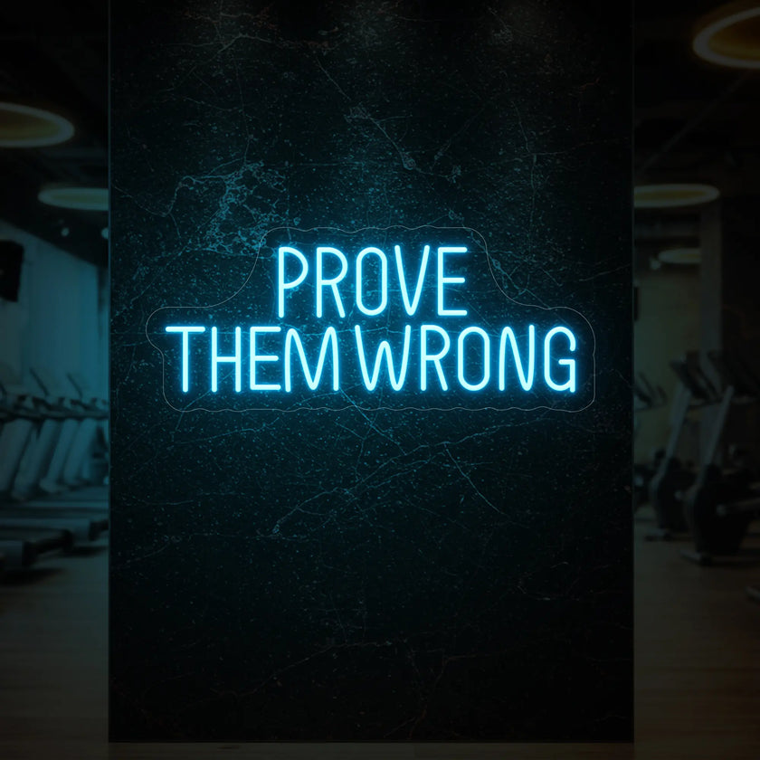PROVE THEM WRONG Neon Sign