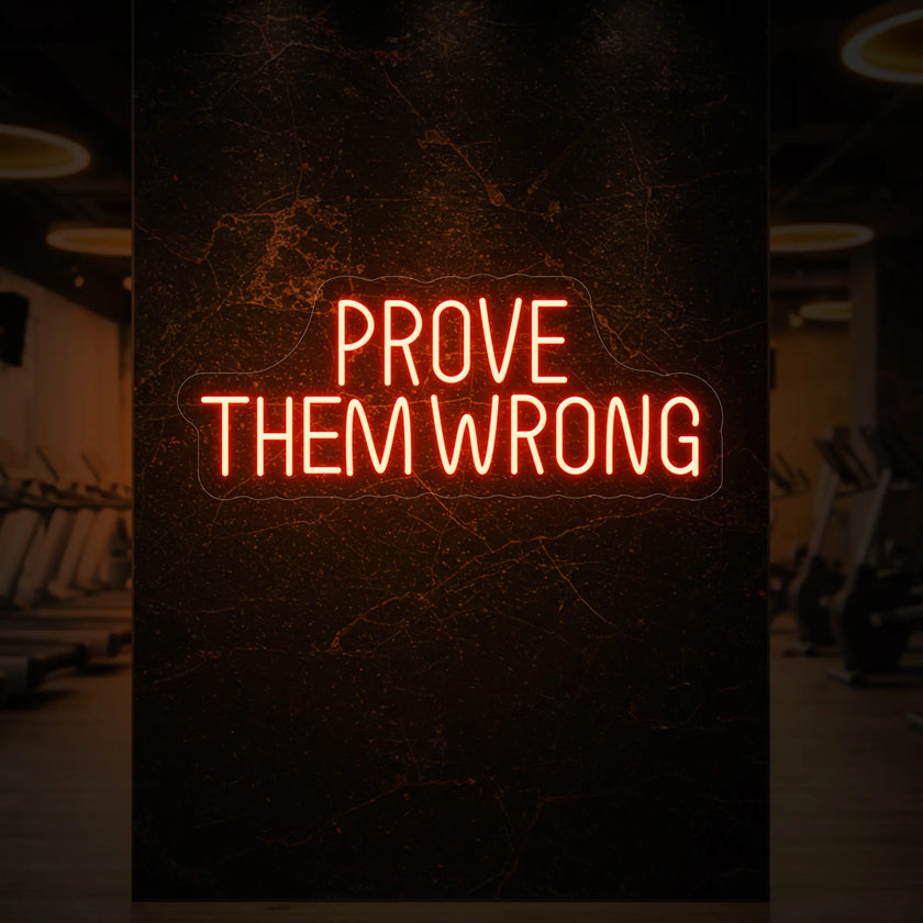 PROVE THEM WRONG Neon Sign