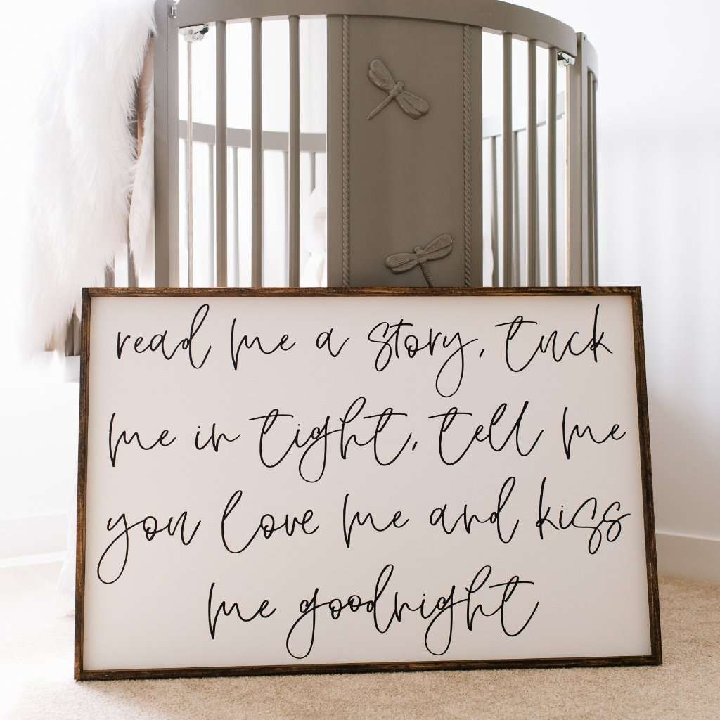 Read Me A Story, Tuck Me In Tight, Tell Me You Love Me & Kiss Me Goodnight Wood Sign