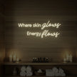 Where Skin Glows, Energy Flows V2 Neon Sign
