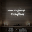 Where Skin Glows, Energy Flows V2 Neon Sign