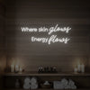 Where Skin Glows, Energy Flows V2 Neon Sign