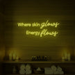 Where Skin Glows, Energy Flows V2 Neon Sign