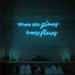 Where Skin Glows, Energy Flows V2 Neon Sign