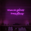 Where Skin Glows, Energy Flows V2 Neon Sign