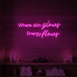 Where Skin Glows, Energy Flows V2 Neon Sign