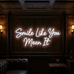 Smile Like You Mean It Neon Sign