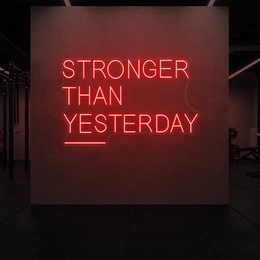 STRONGER THAN YESTERDAY Neon Sign