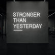 STRONGER THAN YESTERDAY Neon Sign