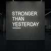 STRONGER THAN YESTERDAY Neon Sign