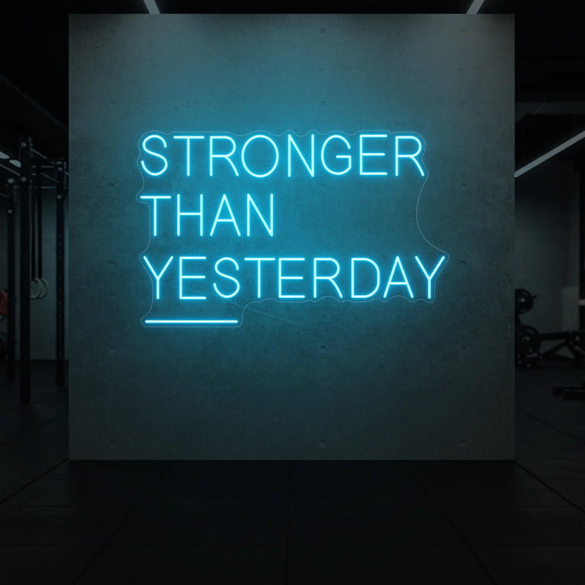 STRONGER THAN YESTERDAY Neon Sign