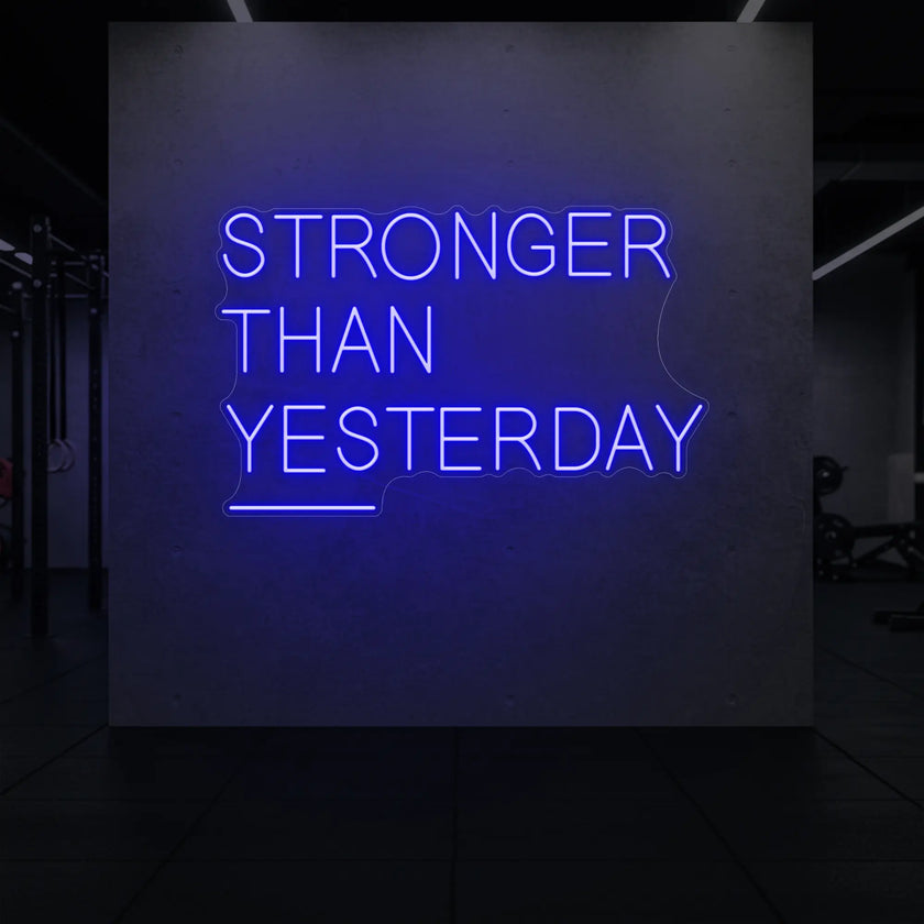 STRONGER THAN YESTERDAY Neon Sign