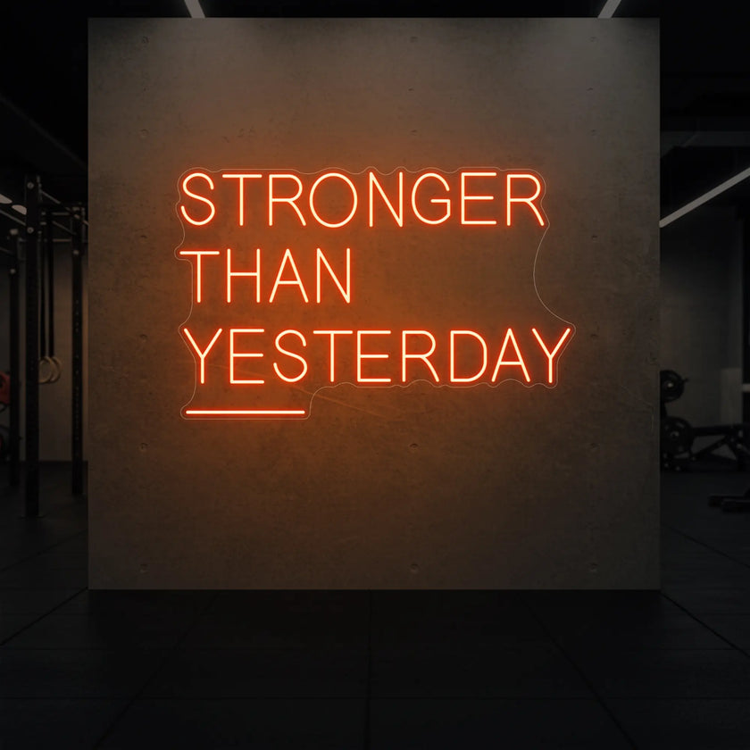 STRONGER THAN YESTERDAY Neon Sign