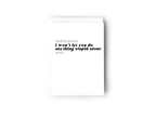 I won't let you do anything stupid alone card