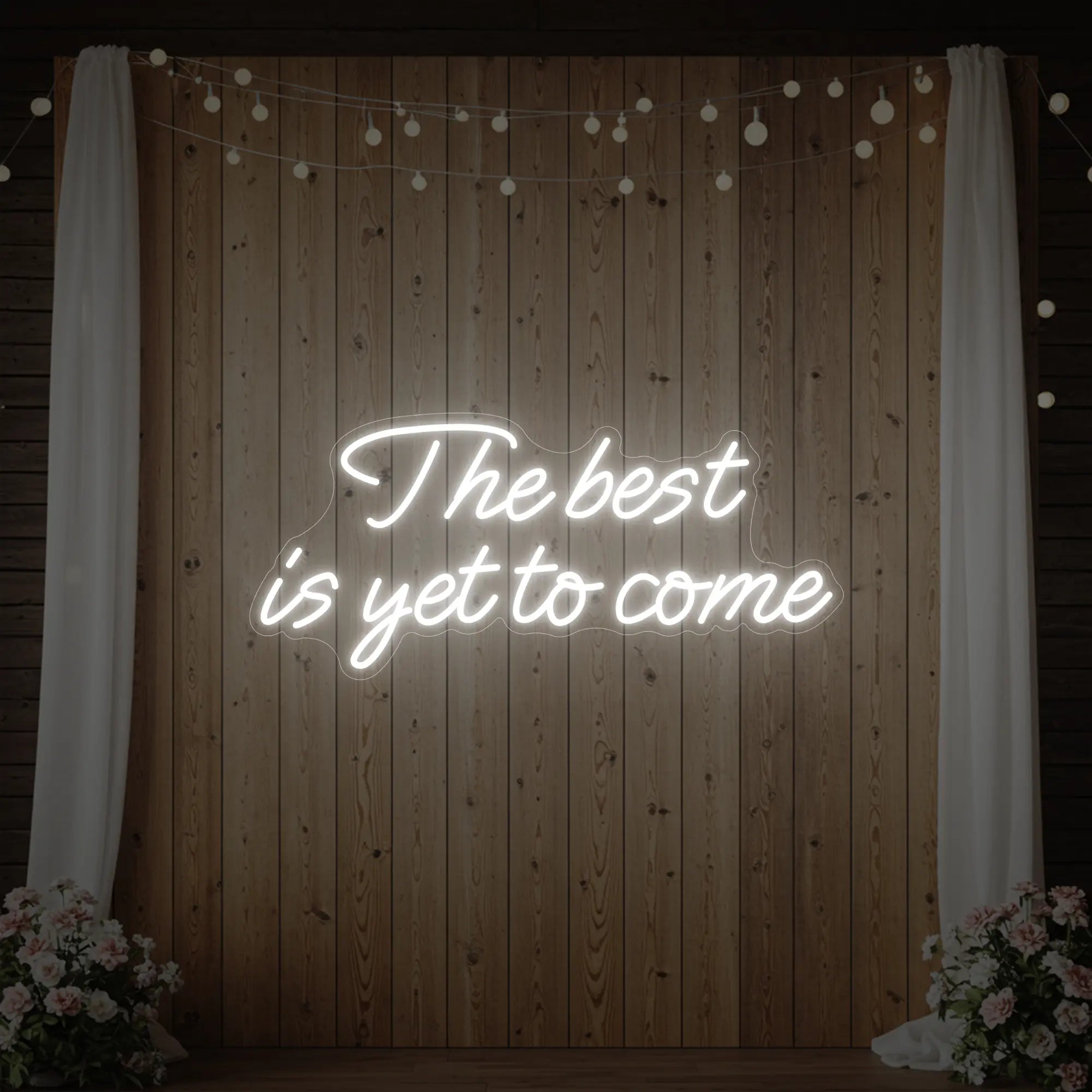 The Best Is Yet To Come Neon Sign