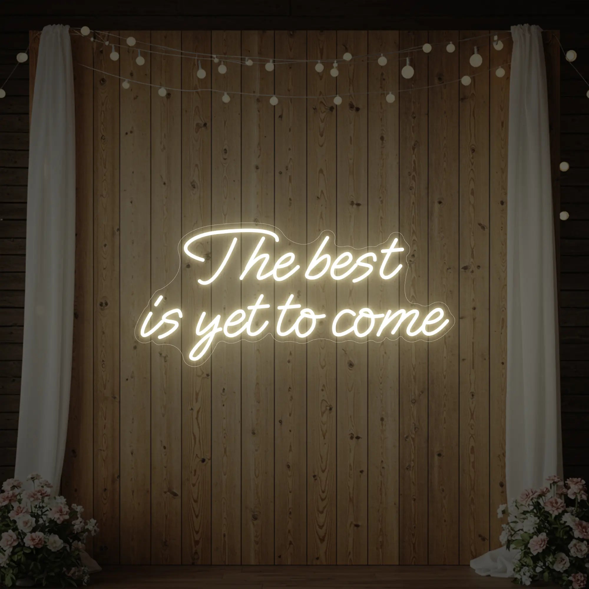 The Best Is Yet To Come Neon Sign