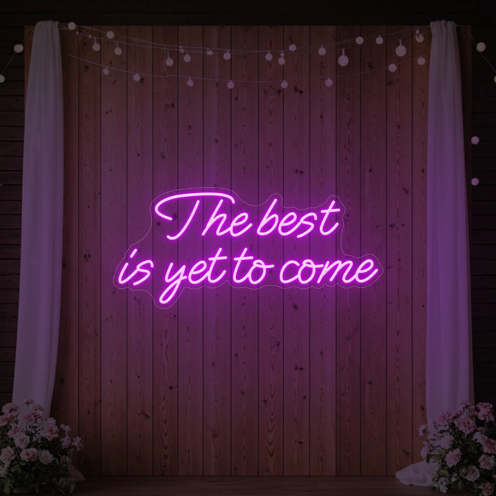 The Best Is Yet To Come Neon Sign