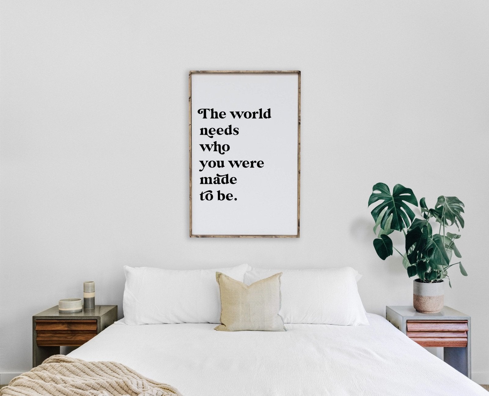 The World Needs Who You Were Made To Be Wood Sign