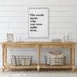 The World Needs Who You Were Made To Be Wood Sign