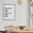 The World Needs Who You Were Made To Be Wood Sign