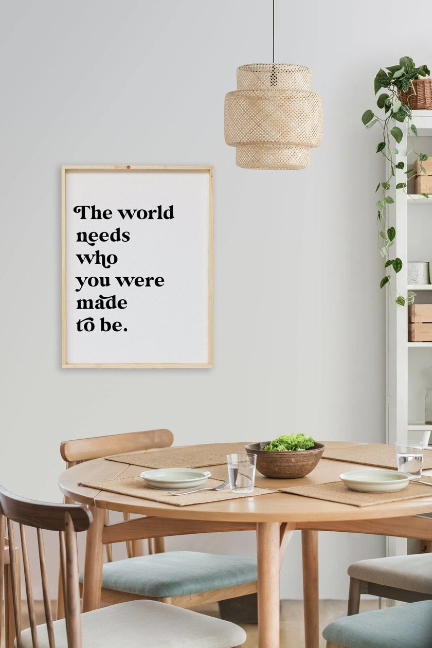 The World Needs Who You Were Made To Be Wood Sign