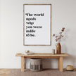 The World Needs Who You Were Made To Be Wood Sign