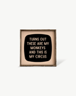 'These Are My Monkeys & This Is My Circus' - Funny Wood Sign