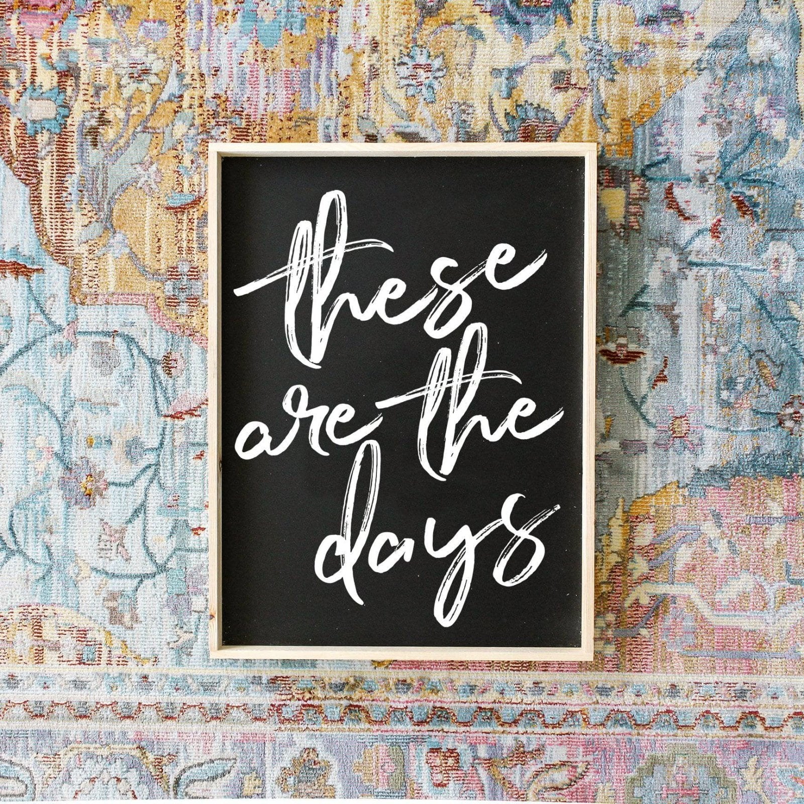 These Are The Days Wood Sign